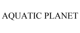 AQUATIC PLANET trademark