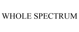 WHOLE SPECTRUM trademark