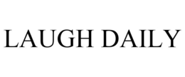 LAUGH DAILY trademark