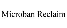 MICROBAN RECLAIM trademark