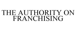 THE AUTHORITY ON FRANCHISING trademark