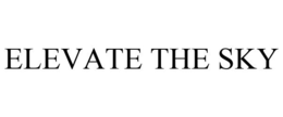 ELEVATE THE SKY trademark