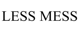 LESS MESS trademark