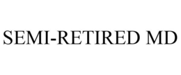 SEMI-RETIRED MD trademark