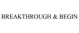 BREAKTHROUGH & BEGIN trademark