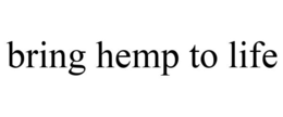BRING HEMP TO LIFE trademark