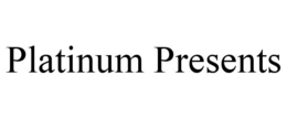 PLATINUM PRESENTS trademark
