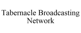 TABERNACLE BROADCASTING NETWORK trademark