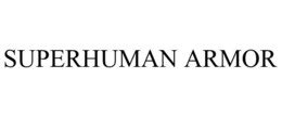SUPERHUMAN ARMOR trademark