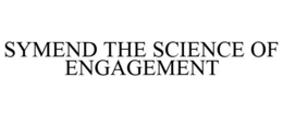 SYMEND THE SCIENCE OF ENGAGEMENT trademark