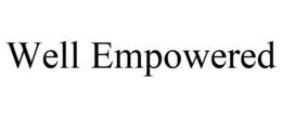 WELL EMPOWERED trademark