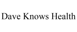 DAVE KNOWS HEALTH trademark