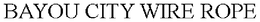 BAYOU CITY WIRE ROPE trademark