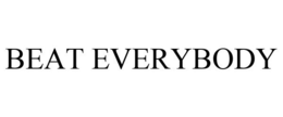 BEAT EVERYBODY trademark