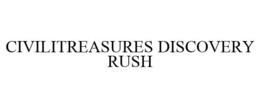 CIVILITREASURES DISCOVERY RUSH trademark