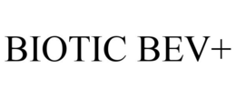 BIOTIC BEV+ trademark