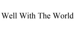 WELL WITH THE WORLD trademark