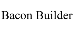 BACON BUILDER trademark