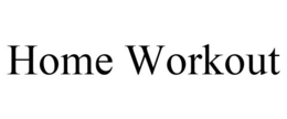 HOME WORKOUT trademark