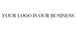 YOUR LOGO IS OUR BUSINESS trademark