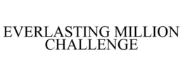 EVERLASTING MILLION CHALLENGE trademark
