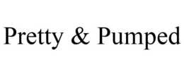PRETTY & PUMPED trademark
