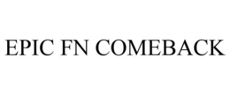 EPIC FN COMEBACK trademark