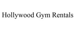 HOLLYWOOD GYM RENTALS trademark