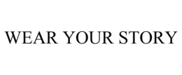 WEAR YOUR STORY trademark