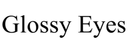 GLOSSY EYES trademark