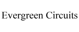 EVERGREEN CIRCUITS trademark