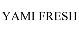 YAMI FRESH trademark