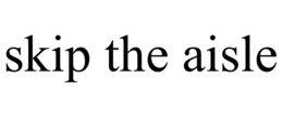 SKIP THE AISLE trademark