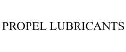PROPEL LUBRICANTS trademark
