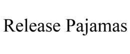 RELEASE PAJAMAS trademark
