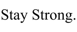 STAY STRONG. trademark