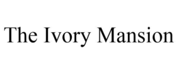 THE IVORY MANSION trademark