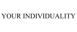 YOUR INDIVIDUALITY trademark