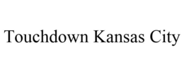 TOUCHDOWN KANSAS CITY trademark