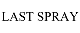 LAST SPRAY trademark