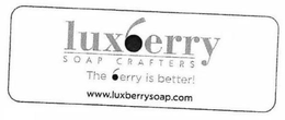 LUXBERRY SOAP CRAFTERS THE BERRY IS BETTER! WWW.LUXEBERRYSOAP.COM trademark