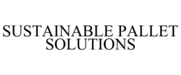SUSTAINABLE PALLET SOLUTIONS trademark