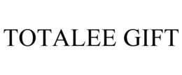 TOTALEE GIFT trademark
