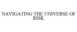 NAVIGATING THE UNIVERSE OF RISK trademark
