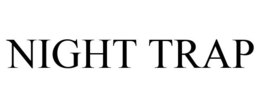 NIGHT TRAP trademark