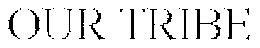 OUR TRIBE trademark