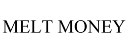 MELT MONEY trademark