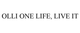 OLLI ONE LIFE, LIVE IT trademark
