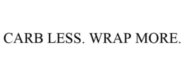 CARB LESS. WRAP MORE. trademark
