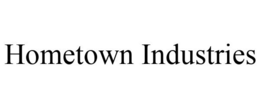 HOMETOWN INDUSTRIES trademark